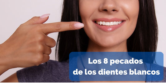 Los 8 pecados de los dientes blancos