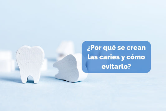 ¿Por qué se crean las caries y cómo evitarlo?